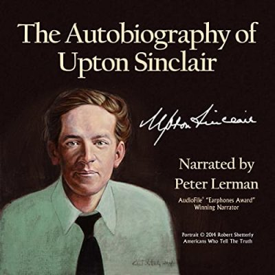 The Autobiography of Upton Sinclair; The Author of The Jungle Tells His Own Story