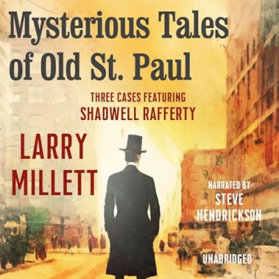 Mysterious Tales of Old St. Paul; Three Cases Featuring Shadwell Rafferty