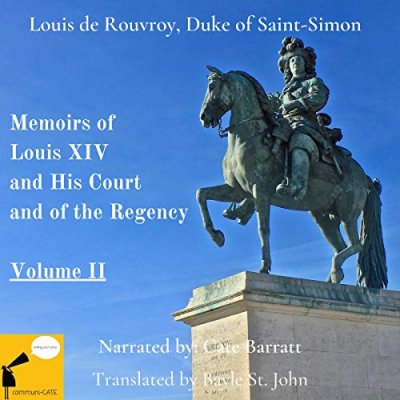 The Memoirs of Louis XIV and his Court, and of the Regency, Vol II