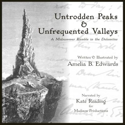 Untrodden Peaks and Unfrequented Valleys: A Midsummer Ramble in the Dolomites