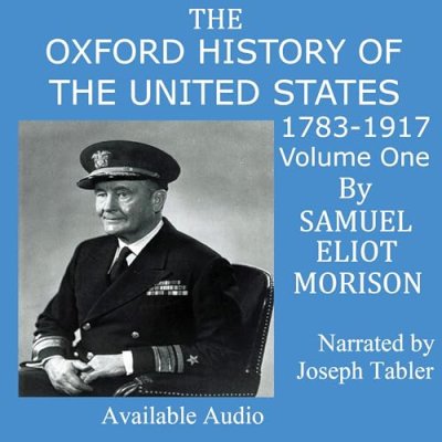 The Oxford History of the United States 1783-1917 Volume One
