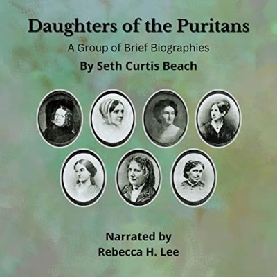 Daughters of the Puritans; A Group of Brief Biographies