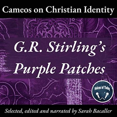 Cameos on Christian Identity; G.R. Stirling's Purple Patches