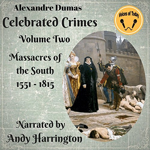 Celebrated Crimes, Vol. 2; Massacres of the South (1551-1815)