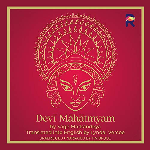 Devi Mahatmyam; The Glory of the Goddess