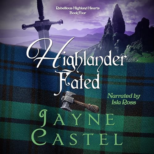 Highlander Fated; Rebellious Highland Hearts, Book 4