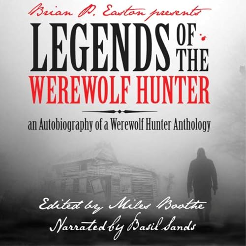 Legends of the Werewolf Hunter Volume 1; An Autobiography of a Werewolf Hunter Anthology