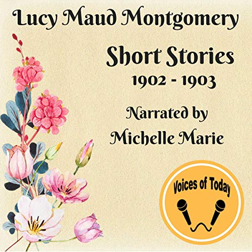 Lucy Maud Montgomery Short Stories 1902-1903