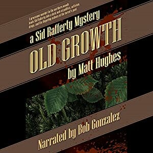Old Growth: A Sid Rafferty Mystery