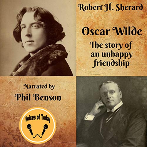 Oscar Wilde, the Story of an Unhappy Friendship