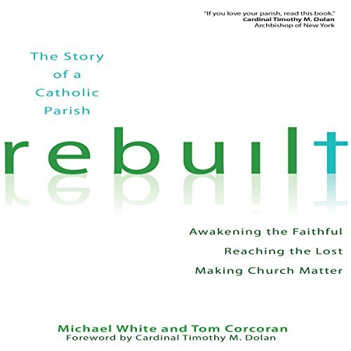 Rebuilt: Awakening the Faithful, Reaching the Lost, Making Church Matter