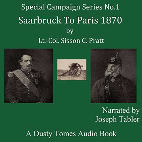 Saarbrück to Paris, 1870; A Strategical Sketch (The Special Campaign Series, Book 1)