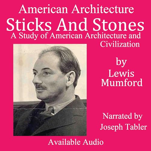 Sticks and Stones; A Study of American Architecture and Civilization