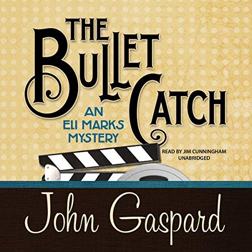 The Bullet Catch - The Eli Marks Mysteries, Book 2