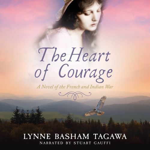 The Heart of Courage; A Novel of the French and Indian War