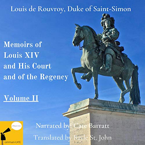 The Memoirs of Louis XIV and his Court, and of the Regency, Vol II