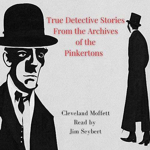 True Detective Stories; From the Archives of the Pinkertons